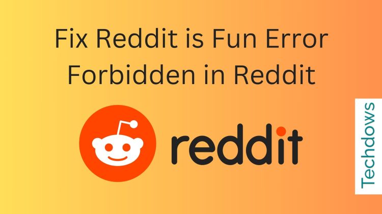 fix-reddit-is-fun-error-forbidden-in-reddit-750x420-1